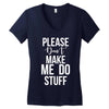 please don't make me do stuff. Women's V-Neck T-Shirt