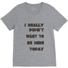 really didn't want to be here today girls V-Neck Tee