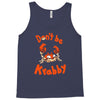 don't be krabby Tank Top