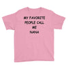 my favorite people call me nana Youth Tee
