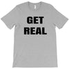 get real T-Shirt