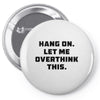 Hang On Let Me Overthink This Pin-back button