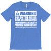 warning due to the rising cost of ammo T-Shirt