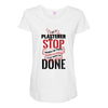 I'm A Plasterer I Don't Stop When I'm Tired I Stop When I'm Done Maternity Scoop Neck T-shirt