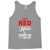 red hair the crown you never take off Tank Top