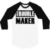 trouble maker 3/4 Sleeve Shirt