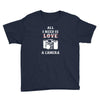 All i Need is Love A Camera Youth Tee