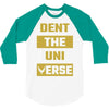 Dent The Universe 3/4 Sleeve Shirt