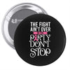 the fight ain't over so the party don't stop black Pin-back button