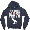 We Need More Teeth Zipper Hoodie