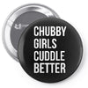 chubby girls cuddle better funny Pin-back button