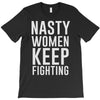nasty women keep fighting T-Shirt