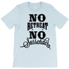 no retreat, no surrender. T-Shirt