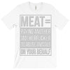 meat= paying another motherfucker T-Shirt