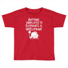 anything unrelated to elephants is irrelephant Toddler T-shirt