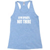 gym update not there Racerback Tank