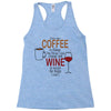 give me cofee or wine Racerback Tank