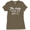 the baby made me Ladies Fitted T-Shirt