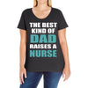 the best kind of dad raises a nurse Ladies Curvy T-Shirt