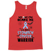 no one can scare me i am atomach cancer warrior Tank Top