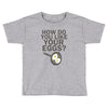 how do you like your eggs Toddler T-shirt