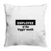employee of the friggin month Throw Pillow