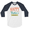happy father's day 3/4 Sleeve Shirt