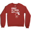 sorry i'm such an ass Crewneck Sweatshirt