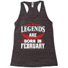 Legends Are Born In February Racerback Tank