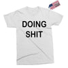 doing shit Exclusive T-shirt