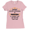 Smart Good Looking Paralegal Doesnt Get Better Than Ladies Fitted T-Shirt