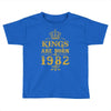 kings are born in 1982 Toddler T-shirt