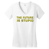 the future is stupid Women's V-Neck T-Shirt