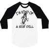 i'm kind of a big dill 3/4 Sleeve Shirt