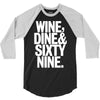 wine dine and 69 sixtynine funny 3/4 Sleeve Shirt