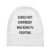 surely not everybody was kung fu fighting Baby Beanies