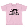 i mustache you Toddler T-shirt