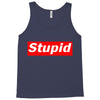 stupid Tank Top