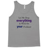 drop everything Tank Top
