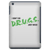 I Don't Do Drugs I Just Smoke Weed iPad Mini