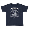 i love the world i will never stop exploring Toddler T-shirt