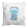 I Don't Need Therapy Just to Do Ballooning Throw Pillow
