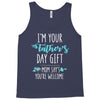 i'm your father's day gift mom says you're welcome Tank Top