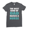 the best kind of dad raises a nurse Ladies Fitted T-Shirt