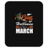 Halloween Kings Are Born In March Mousepad
