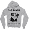 you make me a sad panda Zipper Hoodie