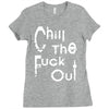 chill the fuck out Ladies Fitted T-Shirt