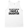 you can't scare me i have a daughter funny gifts for dad mom tee shirt Tank Top