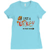 i put a turkey in that oven   copy Ladies Fitted T-Shirt