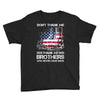 Veteran Don't Thank Me Thank My Brothers Who Never Came Back Youth Tee